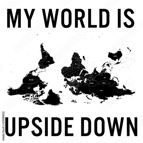 My World is Upside Down quote with south-up oriented detailed political map. Vector illustration.