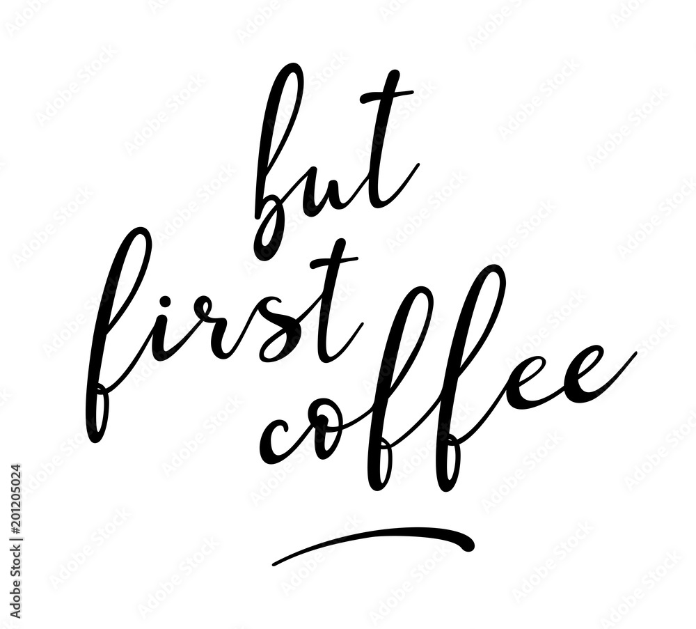 But first coffee handdrawn lettering. Vector illustration. But first coffee handdrawn lettering. Vector illustration.