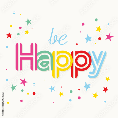 Be Happy card design with colorful stars, vector illustration