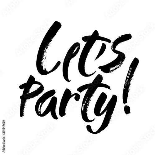 Let's party in the inscription lettering style. Hand lettering brush vector. Handwritten modern brush calligraphy