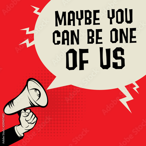 Maybe You Can Be one Of Us