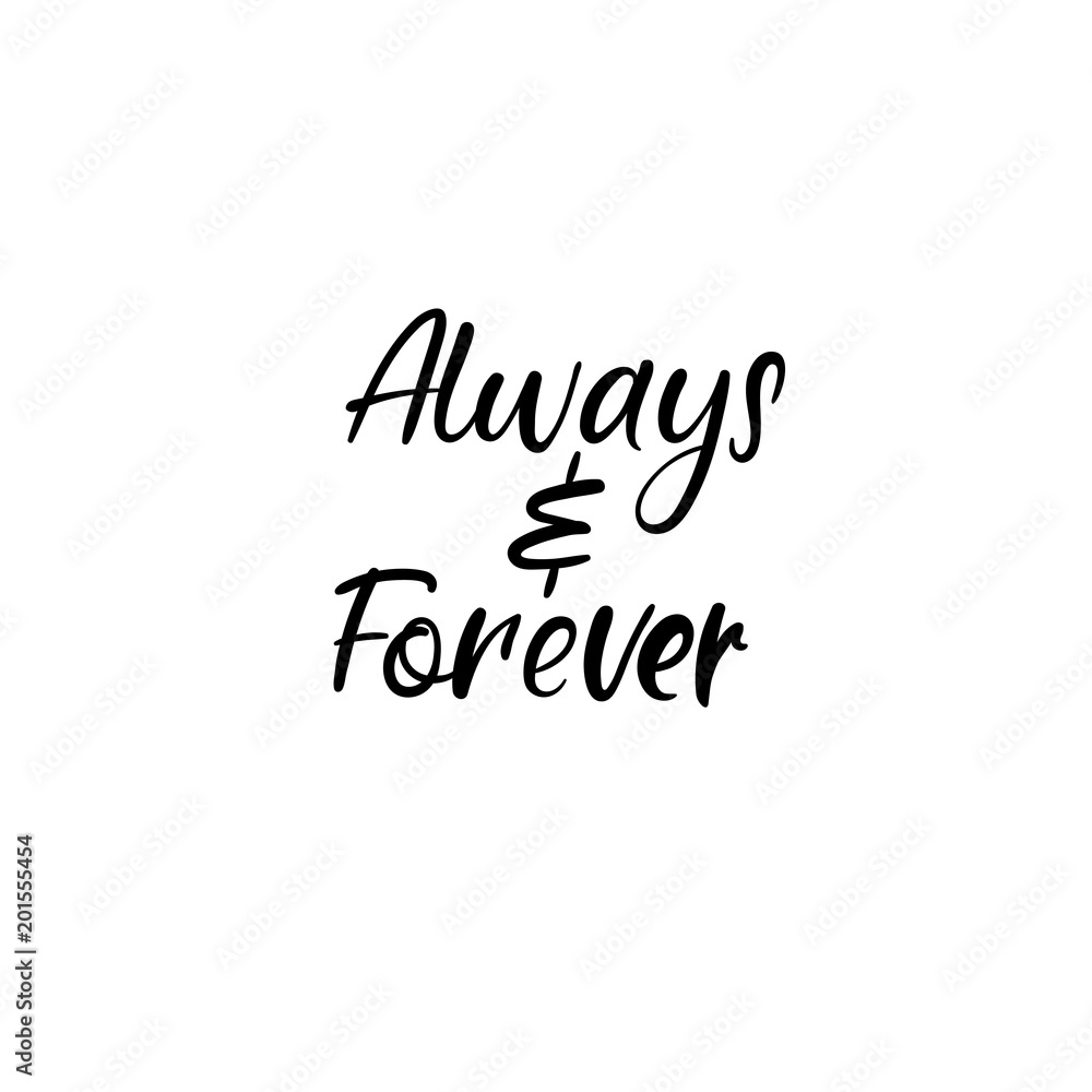 Always and Forever hand lettering inscription. Modern Calligraphy Greeting Card. Vector Isolated on White Background