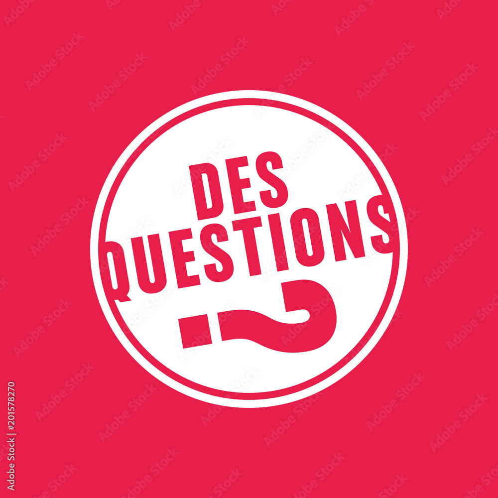 des questions? des questions?