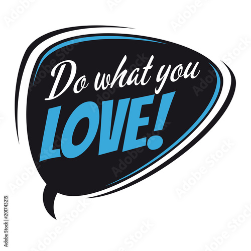 do what you love retro speech bubble