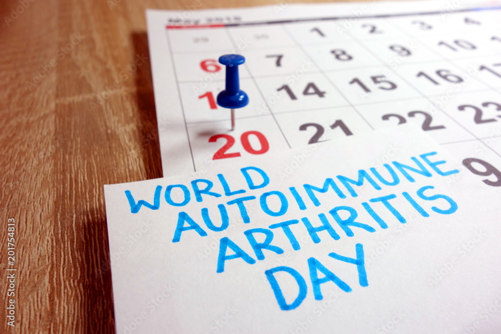 World Autoimmune Arthritis Day marked on calendar - Sunday, 20 May 2018 World Autoimmune Arthritis Day marked on calendar - Sunday, 20 May 2018