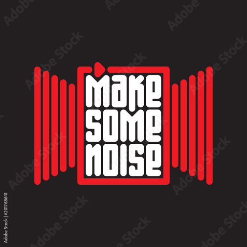 Make some noise - music poster with red button "play" and audio wave. T-shirt design or apparels cool print.