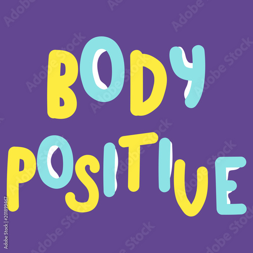 Body positive. Body positivity qoute. Body positive. Inspirational quote. Vector illustration.