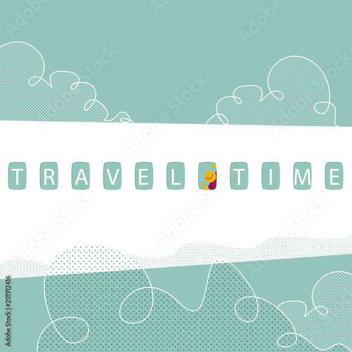 TRAVEL TIME. It's time to take the plane and enjoy.