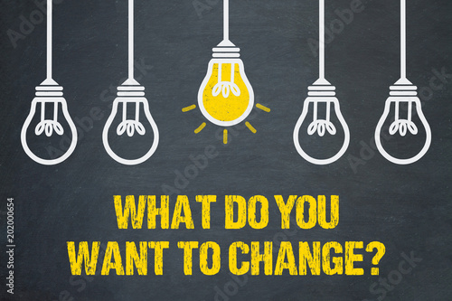 What do you want to change?