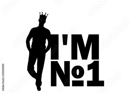 Silhouette vector of a selfish and narcissistic man with a crown on his head near the word, I'm number one