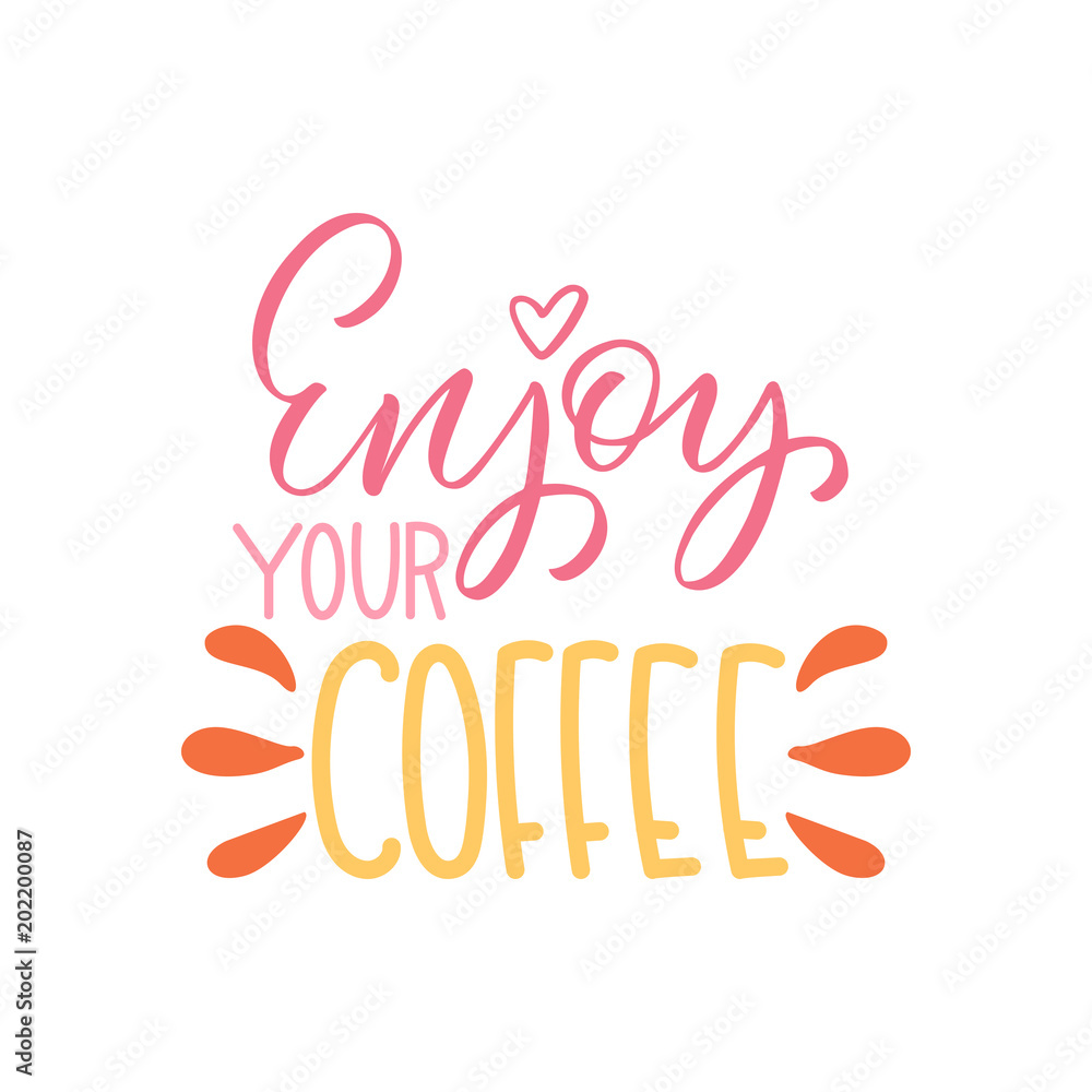 Enjoy your coffee inscription. Vector hand lettered phrase. Enjoy your coffee inscription. Vector hand lettered phrase.