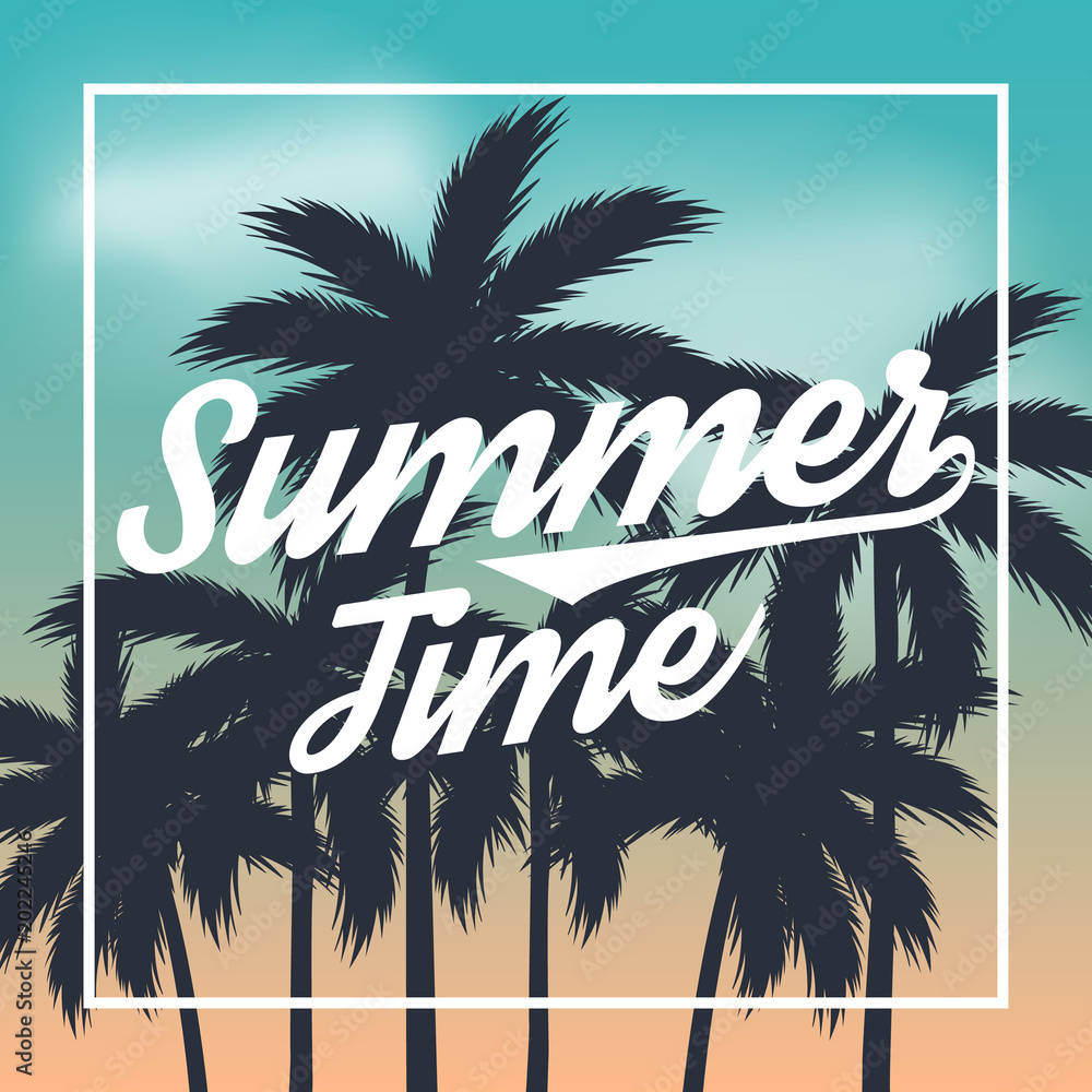 Summer Time poster. Text with frame on palm trees silhouettes. Vector ...