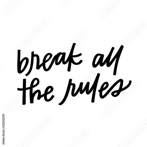 Break all the rules