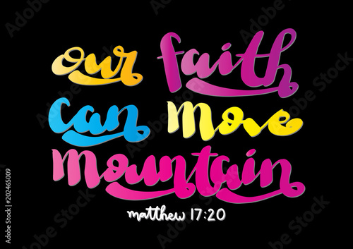 Hand Lettered Our Faith Can Move Mountain. Christian Poster. Handwritten Inspirational Motivational Quote.