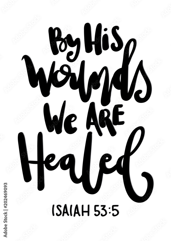 Hand Lettered By His Wounds We Are Healed. Christian Poster. Handwritten Inspirational Motivational Quote. Printable