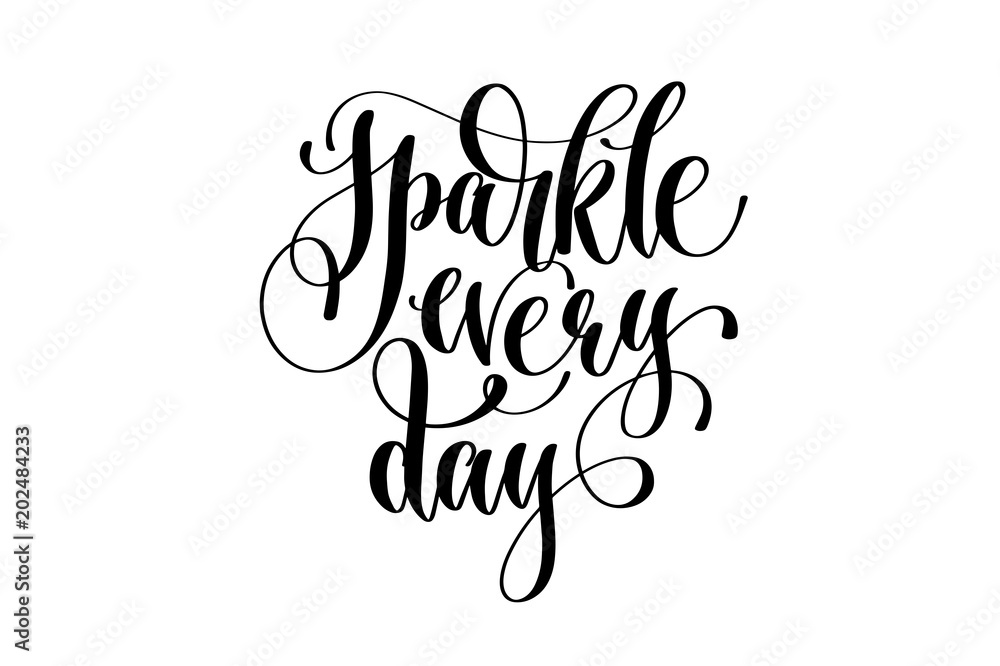 sparkle every day - positive quote, hand lettering inscription t