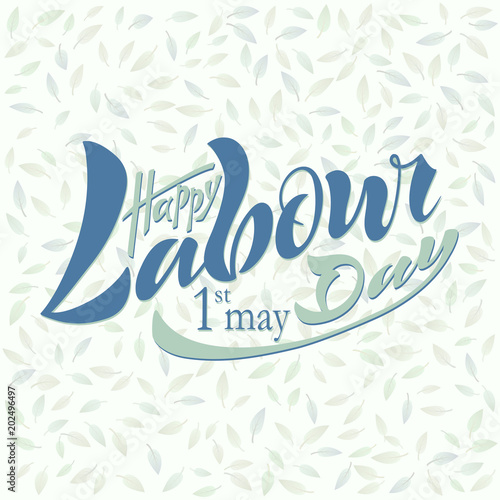 Illustration of a beautiful handwritten text of happy working day on May 1 on a textured background with vector objects eps 10 for postcard logo  banner  flyer  multicolored  calligraphy.