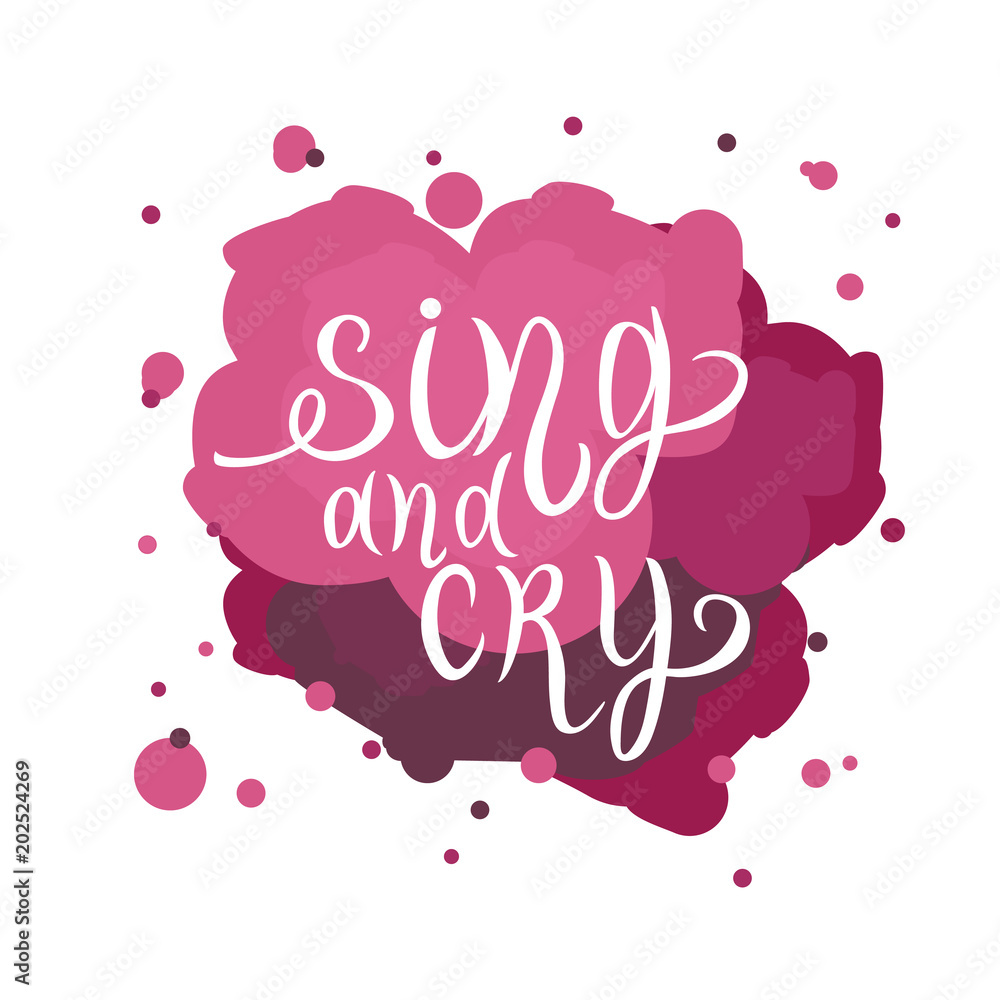Sing and Cry lettering for clothes calligraphy badge, tag, icon, card on pink background