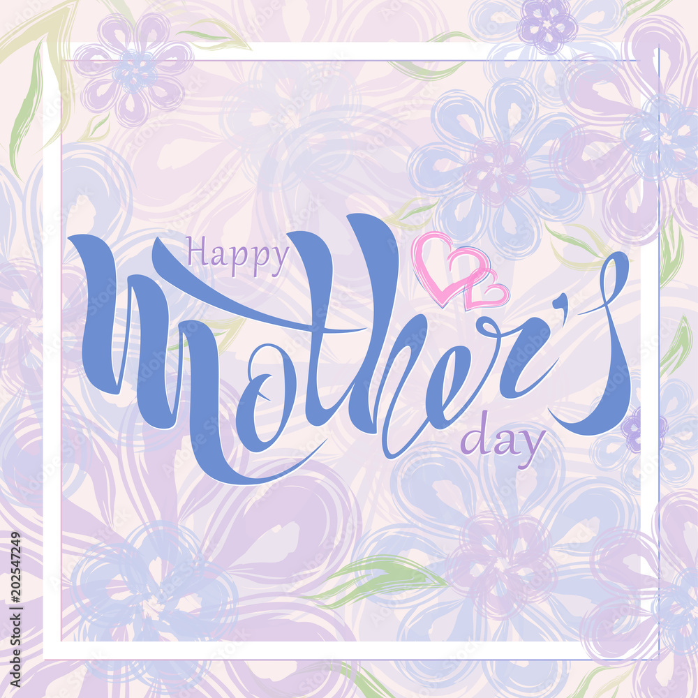 Beautiful handwritten text Happy mother's day with heart, pattern, postcard, banner, poster. Celebratory background. Vector illustration eps 10 on textured background. colorful