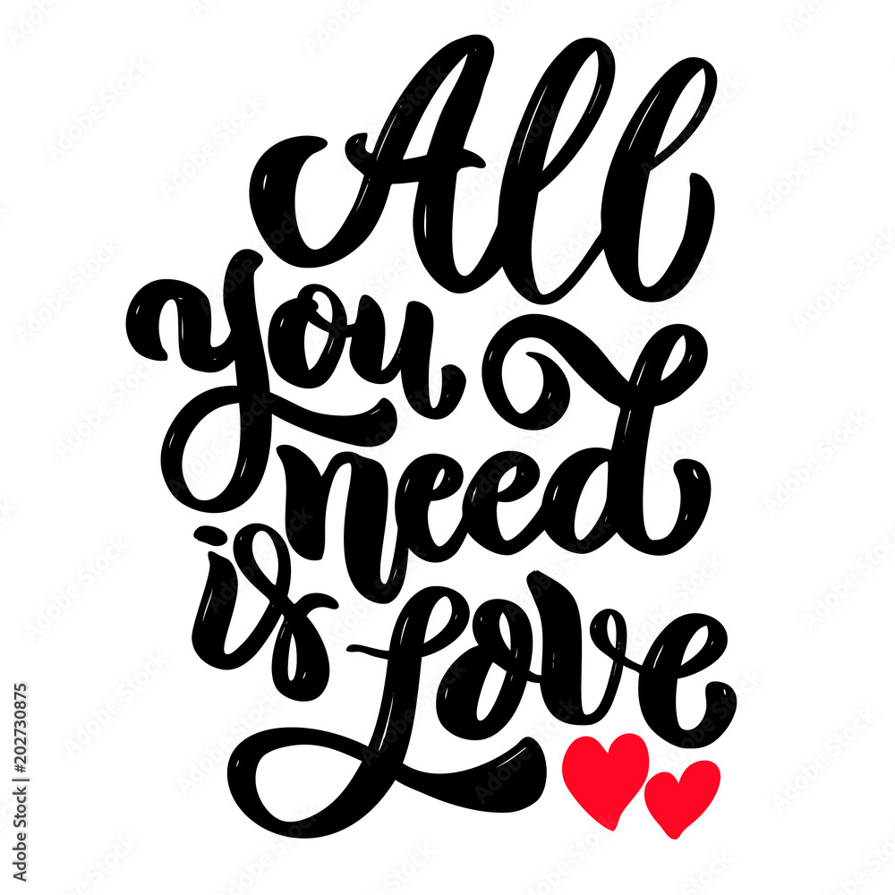 all you need is love. Lettering phrase isolated on white background. Design element for poster, card, banner. all you need is love. Lettering phrase isolated on white background. Design element for poster, card, banner.