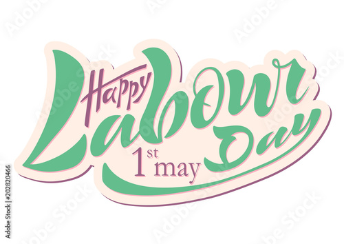BIllustration of a beautiful handwritten text of happy working day on May 1 on a textured background with vector objects eps 10 for postcard logo, banner, flyer, multicolored, calligraphy.