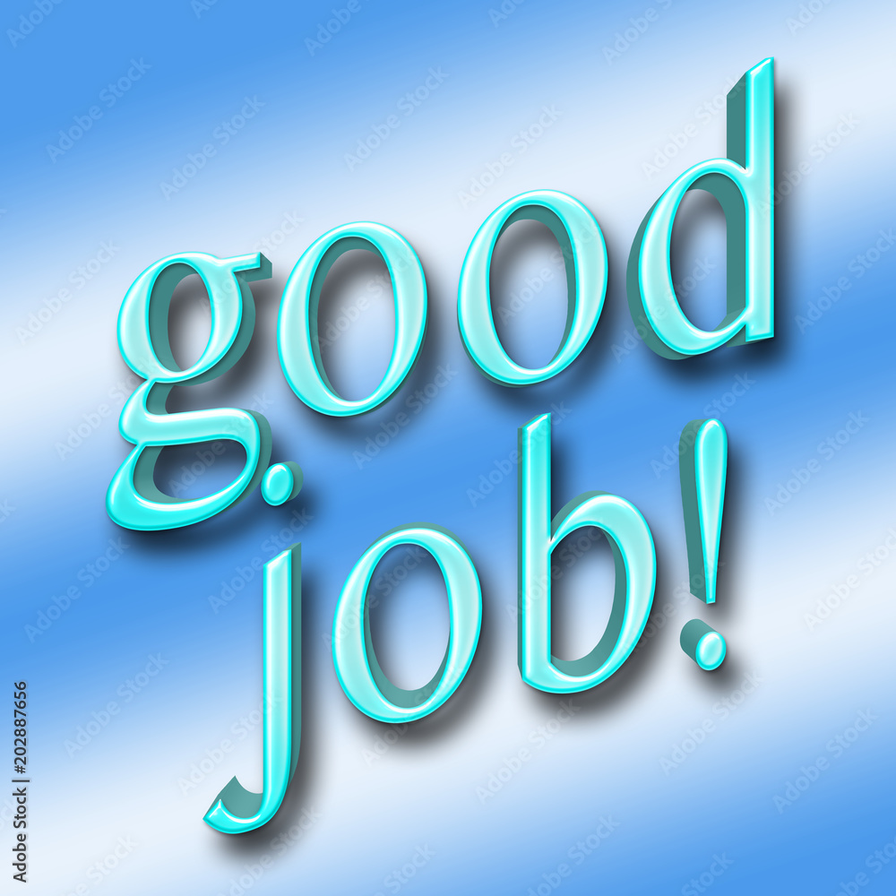 Stock Illustration - Large Metallic Blue Text: good Job!, 3D Illustration, Isolated Against the Gradient Blue Background. Stock Illustration - Large Metallic Blue Text: good Job!, 3D Illustration, Isolated Against the Gradient Blue Background.