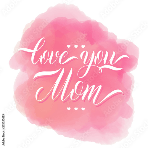 Love you mom lettering. Greeting Card Design. Hand Drawn Text
