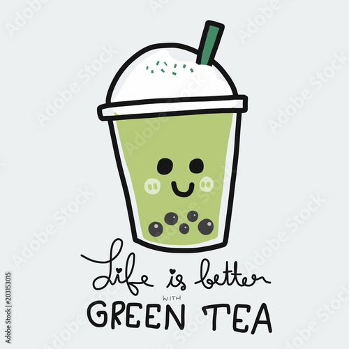 Life is better with bubble green tea cartoon vector illustration doodle style 