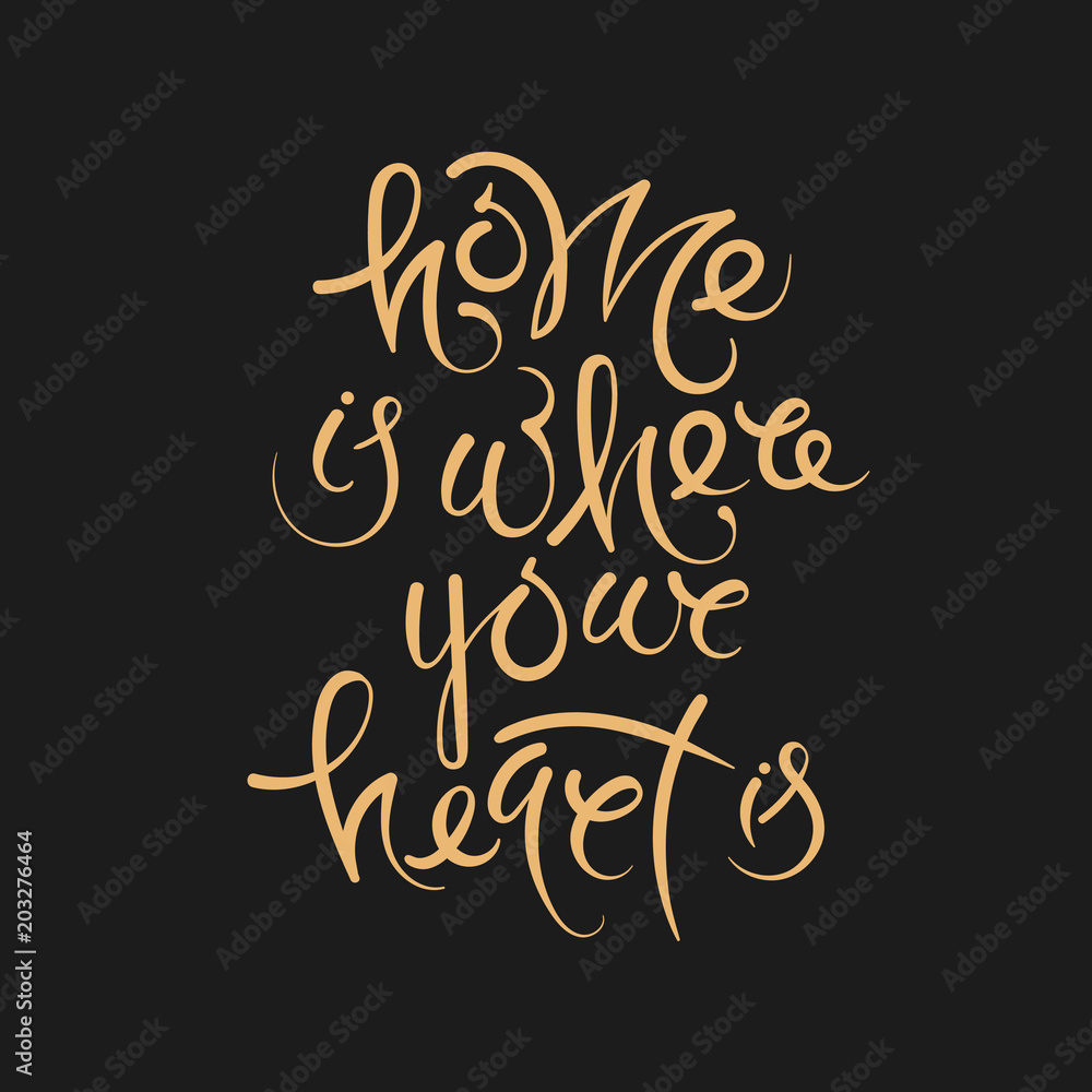 Home is where your heart is. Vector hand drawn letters on the texture background, motivation, postcard, print for clothing Home is where your heart is. Vector hand drawn letters on the texture background, motivation, postcard, print for clothing