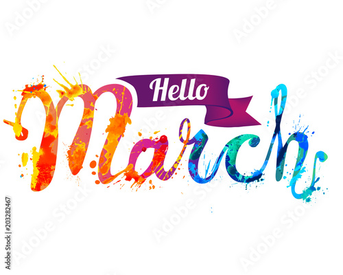 Hello March. Hand written inscription of splash paint