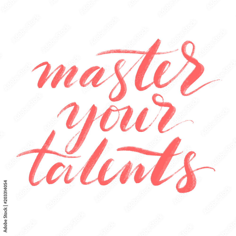 Master your talents words. Hand drawn motivational creative calligraphy and brush pen lettering, design for greeting cards, prints, banners.