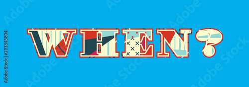 When? Concept Word Art Illustration