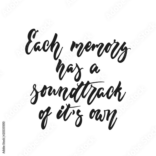 Each memory has a soundtrack of it s own - hand drawn lettering quote isolated on the white background. Fun brush ink vector illustration for banners  greeting card  poster design  photo overlays.