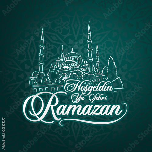 Hosgeldin ya sehri Ramazan. Translation from turkish: Welcoming Ramadan