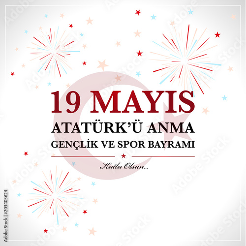 19th may commemoration of Ataturk, Youth and Sports Day. Turkish translate (19 mays Ataturk’u anma, genclik ve spor bayrami )