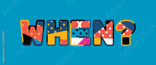 When? Concept Word Art Illustration