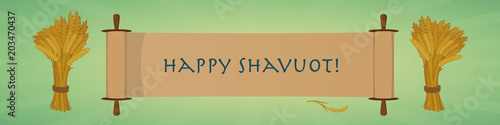 Happy Shavuot Jewish holiday greeting banner. Scroll and sheaves of wheat