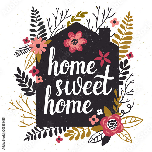 Vector illustration with black house's silhouette, floral elements and hand written text "Home sweet home". Vintage card with flowers and trendy typography.
