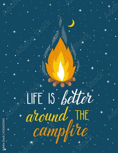 Vector poster with campfire, moon, stars and hand written text "Life is better around the campfire". Bright night poster with inspirational phrase.