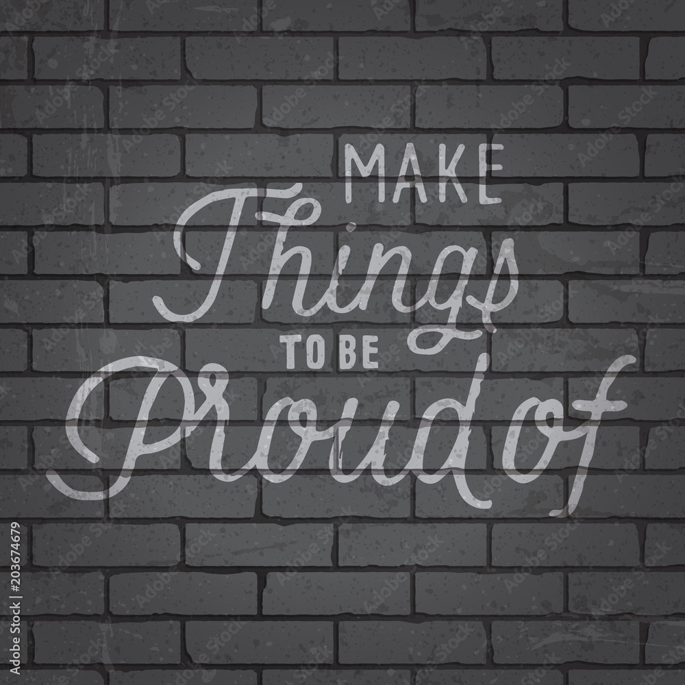 Hand drawn lettering slogan on brick wall background Hand drawn lettering slogan on brick wall background