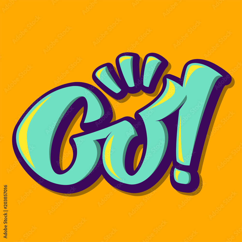 Go! inspirational and motivational illustration Go! inspirational and motivational illustration