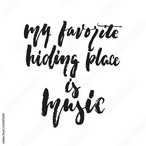 My favorite hiding place is music - hand drawn lettering quote isolated on the white background. Fun brush ink vector illustration for banners, greeting card, poster design, photo overlays.