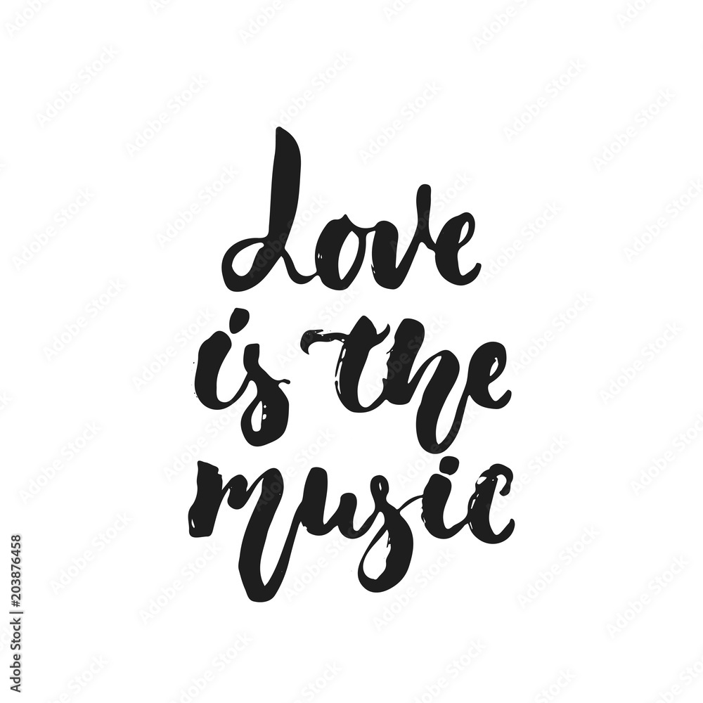 Love is the music - hand drawn lettering quote isolated on the white background. Fun brush ink vector illustration for banners, greeting card, poster design, photo overlays.
