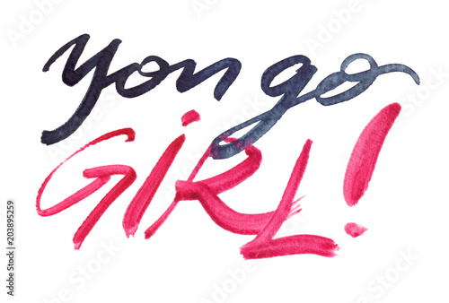 Big hand written sign "you go girl!" painted in grey and pink watercolor on clean white background