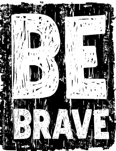 Photo design vector typography be brave for print t shirt men