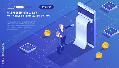 Receipt of statistics data, notification on financial transaction, mobile bank, smartphone with paper bill, two businessman, team leader isometric vector technology
