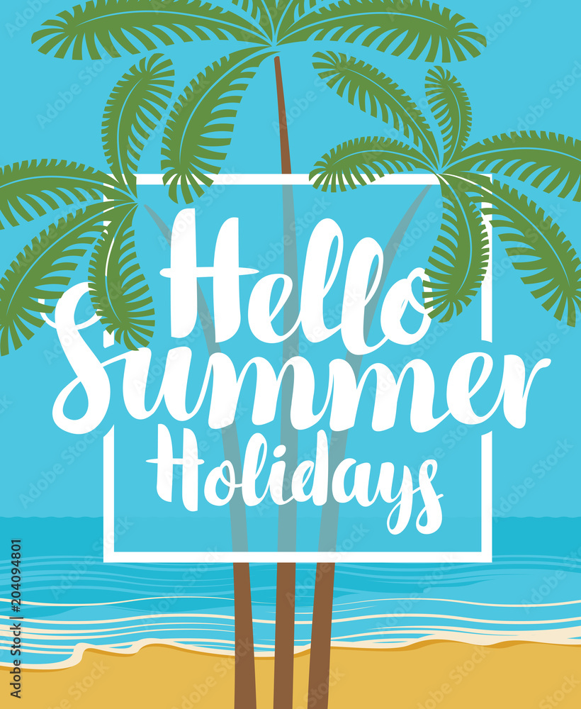 Vector travel banner with calligraphic inscription Hello summer holidays. Tropical landscape with palm trees on the beach. Summer poster, flyer, invitation, card