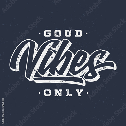 Good Vibes Only - Vintage Tee Design For Printing