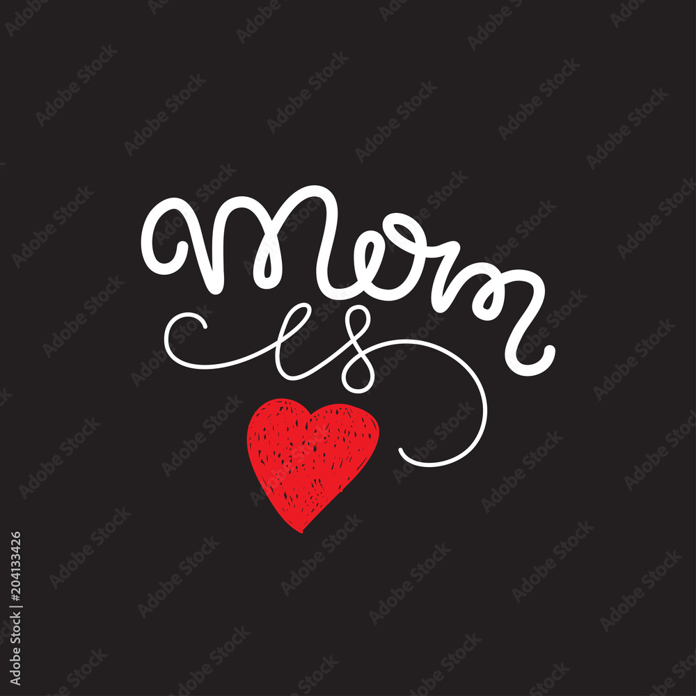 Mom is love. Hand drawn mother's day postcard, card, invitation, poster, banner template. Lettering typography with heart. Black and white colors.