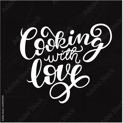 Cooking with love handwritten  card. Printable quote template. Calligraphy hand written phrases and sayings about cooking. Inspirational quote. Hand drawn illustration with hand lettering.